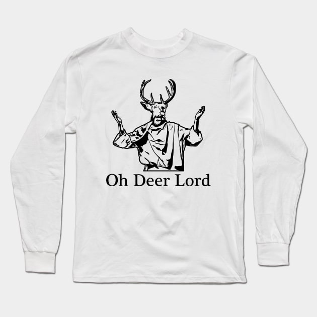 Oh Deer Lord Long Sleeve T-Shirt by SillyShirts